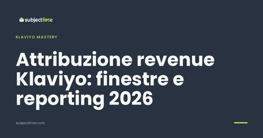 Attribuzione revenue Klaviyo: finestre e reporting 2026