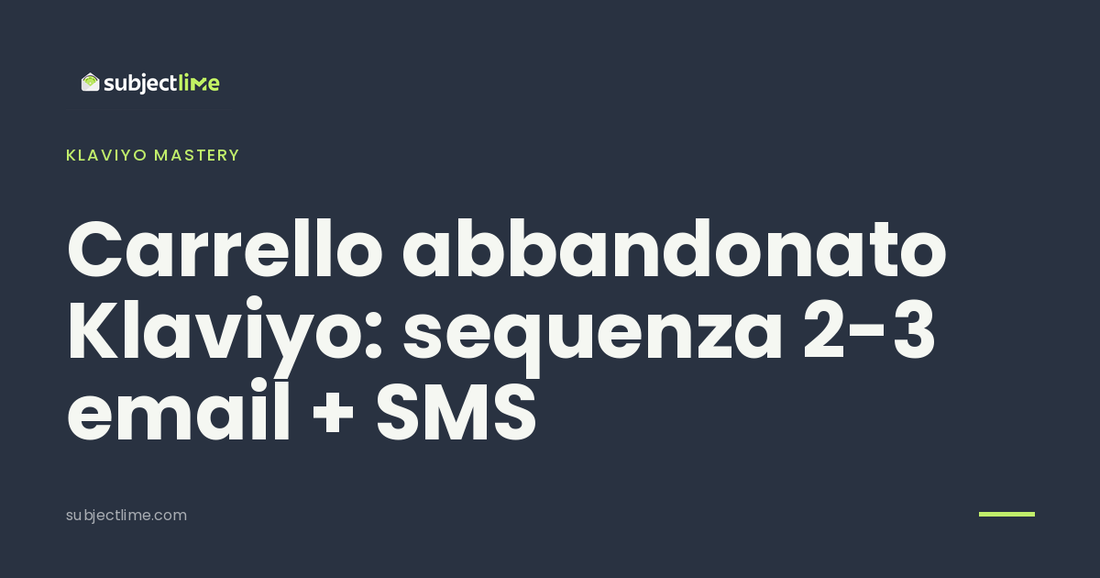 Carrello abbandonato Klaviyo: sequenza 2-3 email + SMS