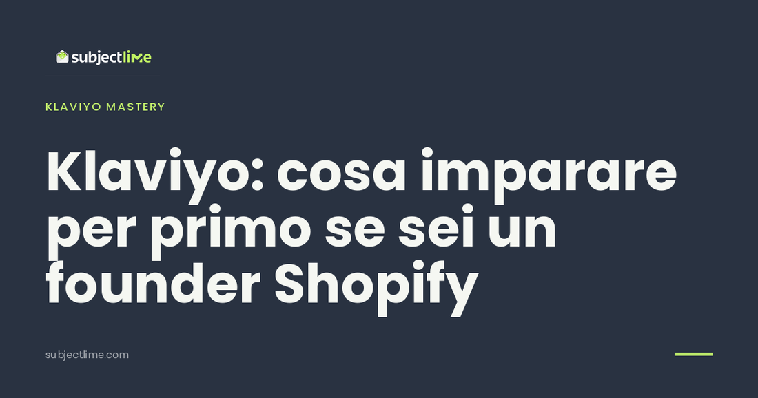 Klaviyo: cosa imparare per primo se sei un founder Shopify