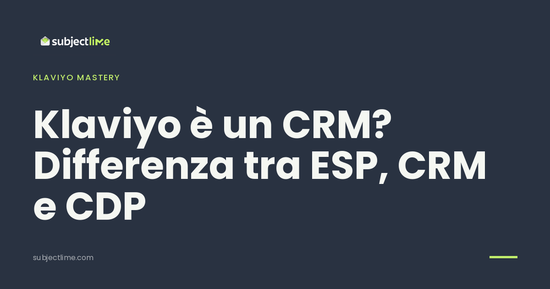 Klaviyo è un CRM? Differenza tra ESP, CRM e CDP