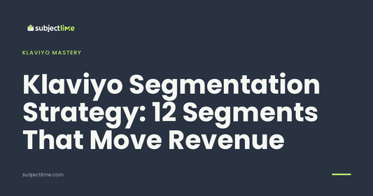 Klaviyo Segmentation Strategy: 12 Segments That Move Revenue