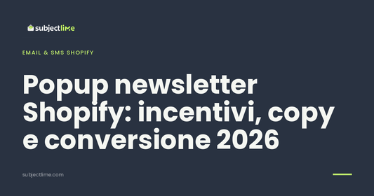 Popup newsletter Shopify: incentivi, copy e conversione 2026