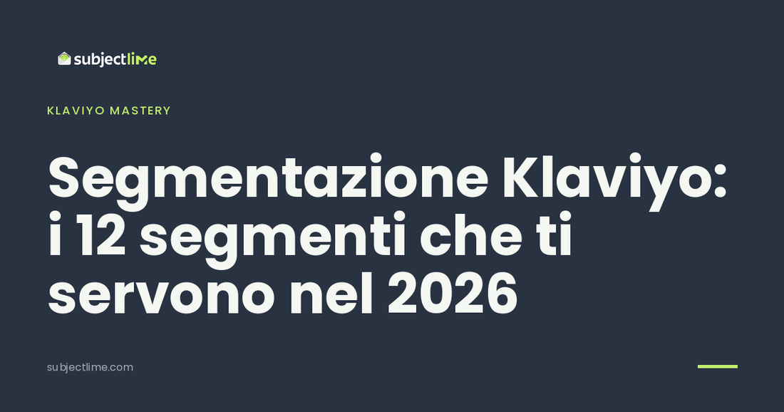 Segmentazione Klaviyo: i 12 segmenti che ti servono nel 2026